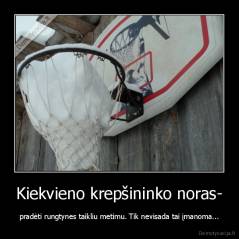 Kiekvieno krepšininko noras- - pradėti rungtynes taikliu metimu. Tik nevisada tai įmanoma...