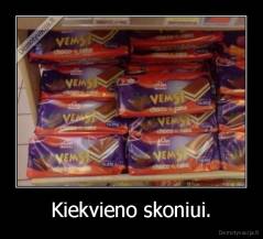 Kiekvieno skoniui. - 