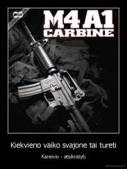 Kiekvieno vaiko svajone tai tureti - Kareivio - atsikratyti