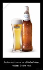 Kiekvieno vyro gyvenime turi būti kažkas šviesaus - Pavyzdziui Švyturio baltas