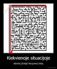 Kiekvienoje situacijoje - stenkis įžvelgti lengvesnį kelią
