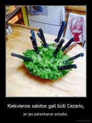 Kiekvienos salotos gali būti Cezario, - jei jas pakankamai subadai.