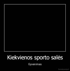 Kiekvienos sporto salės - Gyvenimas