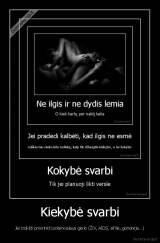 Kiekybė svarbi - Jei trokšti prisirinkti potencialaus gėrio (ŽIV, AIDS, sifilis, gonorėja...)