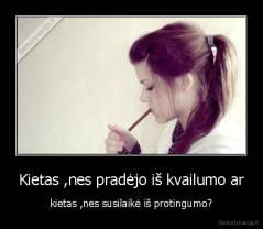 Kietas ,nes pradėjo iš kvailumo ar - kietas ,nes susilaikė iš protingumo?