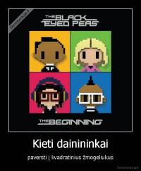 Kieti dainininkai - paversti į kvadratinius žmogeliukus