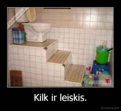 Kilk ir leiskis. - 