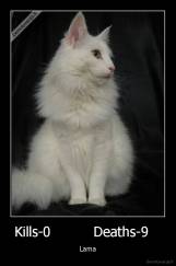 Kills-0          Deaths-9    - Lama