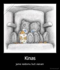 Kinas - jame neidomu buti vienam