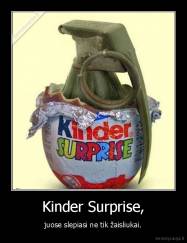 Kinder Surprise, - juose slepiasi ne tik žaisliukai.