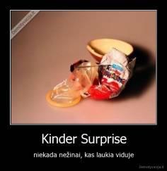 Kinder Surprise - niekada nežinai, kas laukia viduje