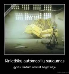 Kinietiškų automobilių saugumas - gyvas išliktum nebent bagažinėja