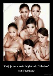 Kinijoje nėra tokio dalyko kaip "iždaviau" - Yra tik "sumaišiau"