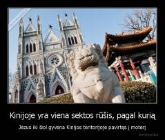 Kinijoje yra viena sektos rūšis, pagal kurią - Jėzus iki šiol gyvena Kinijos teritorijoje pavirtęs į moterį