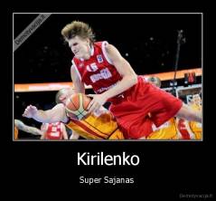Kirilenko - Super Sajanas 