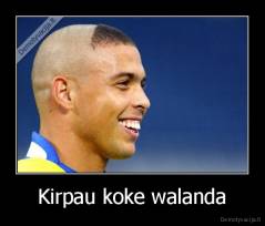 Kirpau koke walanda - 