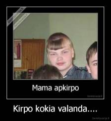 Kirpo kokia valanda.... - 