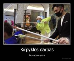 Kirpyklos darbas - karantino metu