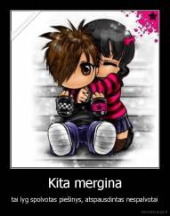 Kita mergina - tai lyg spolvotas piešinys, atspausdintas nespalvotai