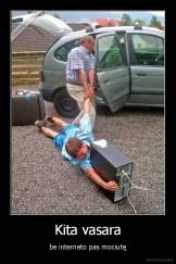 Kita vasara - be interneto pas mociutę