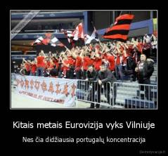 Kitais metais Eurovizija vyks Vilniuje - Nes čia didžiausia portugalų koncentracija