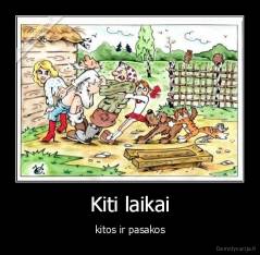 Kiti laikai - kitos ir pasakos