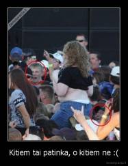 Kitiem tai patinka, o kitiem ne :( - 