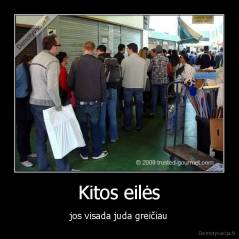 Kitos eilės - jos visada juda greičiau