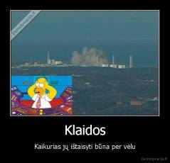 Klaidos - Kaikurias jų ištaisyti būna per vėlu