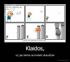 Klaidos, - uz jas tenka sumoketi skaudziai