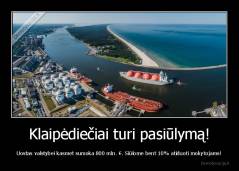 Klaipėdiečiai turi pasiūlymą! - Uostas valstybei kasmet sumoka 800 mln. €. Siūlome bent 10% atiduoti mokytojams!