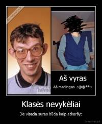 Klasės nevykėliai - Jie visada suras būda kaip atkeršyt