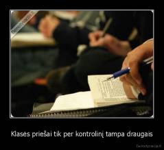Klasės priešai tik per kontrolinį tampa draugais - 