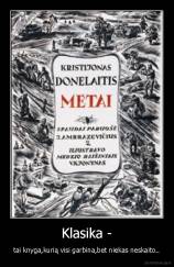 Klasika - - tai knyga,kurią visi garbina,bet niekas neskaito..