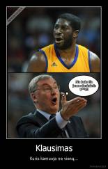 Klausimas - Kuris kamuoja ne vieną...