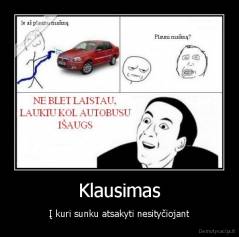 Klausimas - Į kuri sunku atsakyti nesityčiojant