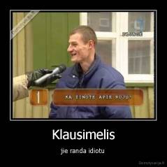 Klausimelis - jie randa idiotu