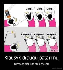 Klausyk draugų patarimų - Jie visada žino kas tau geriausia