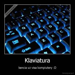 Klaviatura - kencia uz visa kompiutery :D