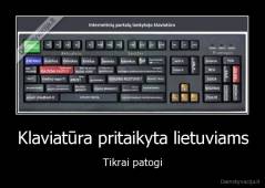 Klaviatūra pritaikyta lietuviams - Tikrai patogi