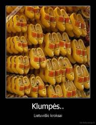Klumpės.. - Lietuviški kroksai