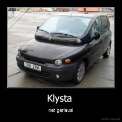 Klysta  - net geriausi
