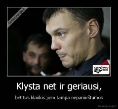 Klysta net ir geriausi, - bet tos klaidos jiem tampa nepamirštamos