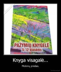 Knyga visagalė... - Mokinių priešas.