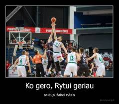 Ko gero, Rytui geriau - sektųsi žaisti rytais