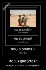 Ko jus gincijatės? - Vistiek jie jau mire abu kol jus cia pesetes 