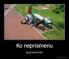Ko neprisimenu - tą primins kiti