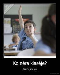 Ko nėra klasėje? - Gražių mergų