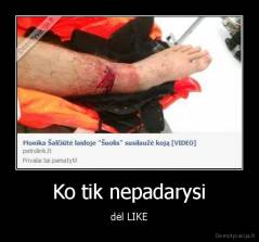 Ko tik nepadarysi - dėl LIKE