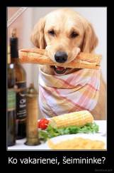 Ko vakarienei, šeimininke? - 